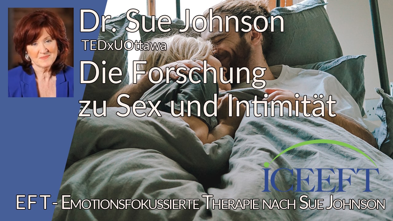 Die Neuen Fronten Der Forschung Zu Sex Und Intimität Dr Sue Johnson Eft Paartherapie Hannover